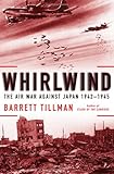 Whirlwind: The Air War Against Japan, 1942-1945