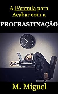 Livro A Fórmula para Acabar com a Procrastinação