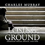 Losing Ground: American Social Policy, 1950 - 1980 by 