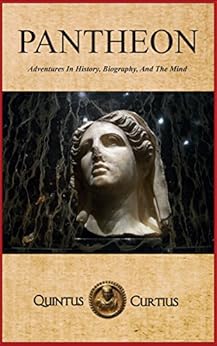 Pantheon: Adventures In History, Biography, And The Mind by [Curtius, Quintus]