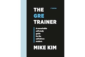 The GRE Trainer: A Remarkable Self-Study Guide For The Self-Driven Student
