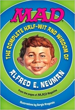Alfred E Neuman Quotes Mad: The Complete Half-Wit And Wisdom Of Alfred E. Neuman (2014-05-04):  9781435155596: Amazon.com: Books