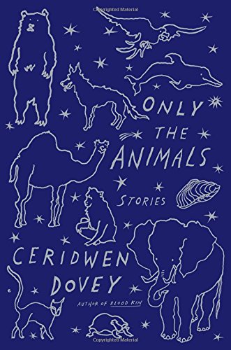Only the Animals: Stories