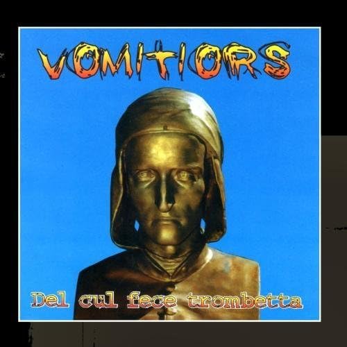 Del Cul Fece Trombetta by Vomitiors (20110824) by Vomitiors Amazon.co.uk Music Del Cul Fece Trombetta by Vomitiors (20110824) by Vomitiors Amazon.co.uk Music
