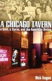 A Chicago Tavern: A Goat, a Curse, and the American Dream. by Rick Kogan front cover