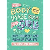 The Body Image Book for Girls Updated Edition: Love Yourself and Grow Up Fearless