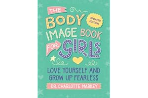 The Body Image Book for Girls Updated Edition: Love Yourself and Grow Up Fearless