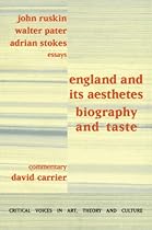 England and its Aesthetes: Biography and Taste (Critical Voices in Art; Theory and Culture)