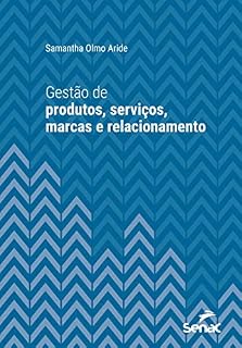 Livro Gestão de produtos, serviços, marcas e relacionamento (Série Universitária)