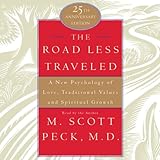 The Road Less Traveled: A New Psychology of Love, Values, and Spiritual Growth, 25th Anniversary Edi by 