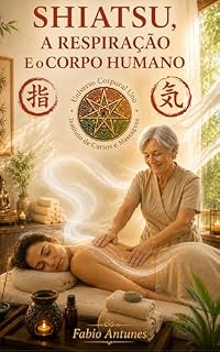 Livro SHIATSU: A RESPIRAÇÃO E O CORPO HUMANO