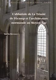L' abbatiale de la Trinité de Fécamp et l'architecture normande  au Moyen âge