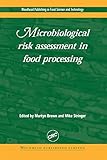 Microbiological Risk Assessment in Food Processing (Woodhead Publishing Series in Food Science, Tech by M. Brown, M Stringer
