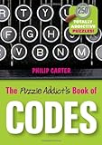 The Puzzle Addict's Book of Codes: 250 Totally Addictive Cryptograms for You to Crack