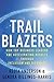 Trailblazers: How Top Business Leaders are Accelerating Results through Inclusion and Diversity