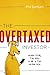 The Overtaxed Investor: Slash Your Tax Bill & Be A Tax Alpha Dog