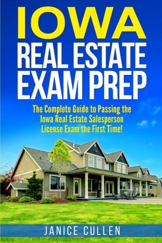 Amazon Com Iowa Real Estate Exam Prep The Complete Guide To Passing The Iowa Real Estate Salesperson License Exam The First Time 9781979984638 Cullen Janice Books