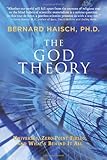 The God Theory: Universes, Zero-point Fields, and What's Behind It All