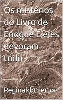 Livro Os mistérios do Livro de Enoque E eles devoram tudo