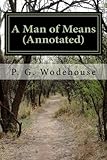 A Man of Means (Annotated) by P. G. Wodehouse