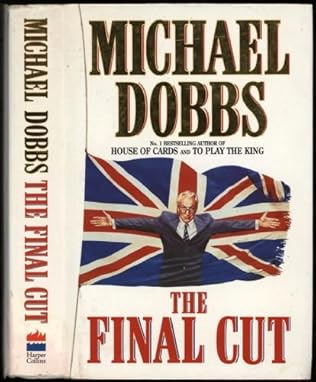 The Final Cut House Of Cards Book 3 By Michael Dobbs
