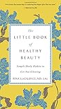 The Little Book of Healthy Beauty: Simple Daily Habits to Get You Glowing by Dr. Pina LoGiudice