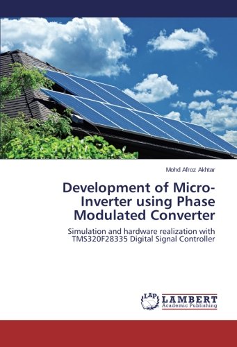 Development of Micro-Inverter using Phase Modulated Converter: Simulation and hardware realization with TMS320F28335 Digital Signal Controller