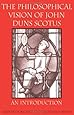 The Philosophical Vision of John Duns Scotus: An Introduction