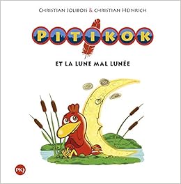 Amazon Fr Pitikok Et La Lune Mal Lunee 3 Jolibois Christian Heinrich Christian Livres