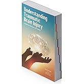 Understanding Traumatic Brain Injury: A Guide for Survivors and Families
