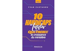 les 10 handicaps du leader qui freinent la croissance du ministère - Vol 1 (French Edition)