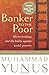 Banker To The Poor: Micro-Lending and the Battle Against World Poverty - Book by Muhammad Yunus