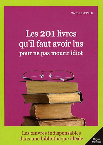 Les  201 livres qu'il faut avoir lus pour ne pas mourir idiot