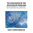 THE SLOW DEATH OF THE AIDS/CANCER PARADIGM