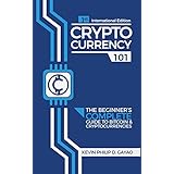 Cryptocurrency 101: The Beginner's Complete Guide to Bitcoin &amp; Cryptocurrencies