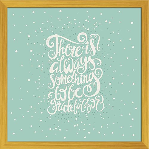ArtzFolio There is Always Something to Be Greatful Canvas Painting Golden Wood Frame 16 X 16Inch