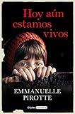 Hoy aún estamos vivos /Today We Live (Spanish Edition) by Emmanuelle Pirotte