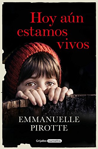 Hoy aún estamos vivos /Today We Live (Spanish Edition) by Emmanuelle Pirotte