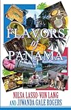 Flavors of Panama by Nilsa Lasso-von  Lang, Jiwanda Gale  Rogers