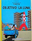Las Aventuras de Tintin - Objetivo: La Luna (Spanish Edition)