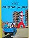 Las Aventuras de Tintin - Objetivo: La Luna (Spanish Edition)