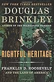 Rightful Heritage: Franklin D. Roosevelt and the Land of America