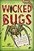 Wicked Bugs (Young Readers Edition): The Meanest, Deadliest, Grossest Bugs on Earth