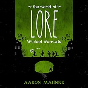 Wicked Mortals -  Aaron Mahnke