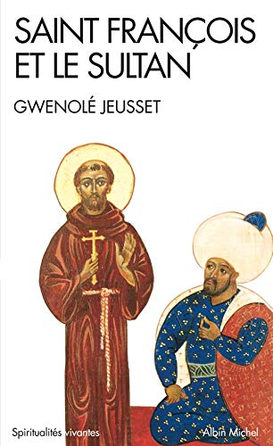 Saint Francois Et Le Sultan (Collections Spiritualites) (French Edition) by Gwenole Jeusset