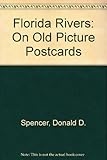 Front cover for the book Florida rivers on old picture postcards by Donald D. Spencer