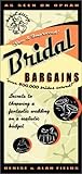 Bridal Bargains: Secrets to Throwing a Fantastic Wedding on a Realistic Budget by 
