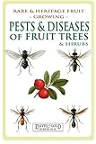 Pests and Diseases of Fruit Trees and Shrubs: Rare and Heritage Fruit Growing #8 (Rare and Heritage Fruit. Set 2: Growing) (Volume 8) by 