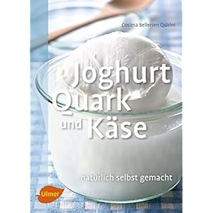 Joghurt, Quark und Käse: Natürlich selbst gemacht