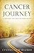 Cancer Journey: A Caregiver's View from the Passenger Seat by Cynthia Zahm Siegfried